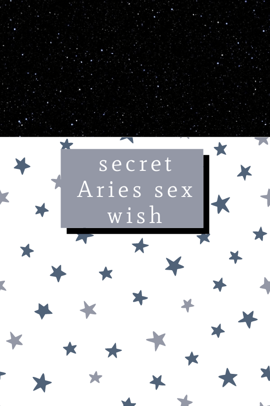 Secret Aries Sex Wish